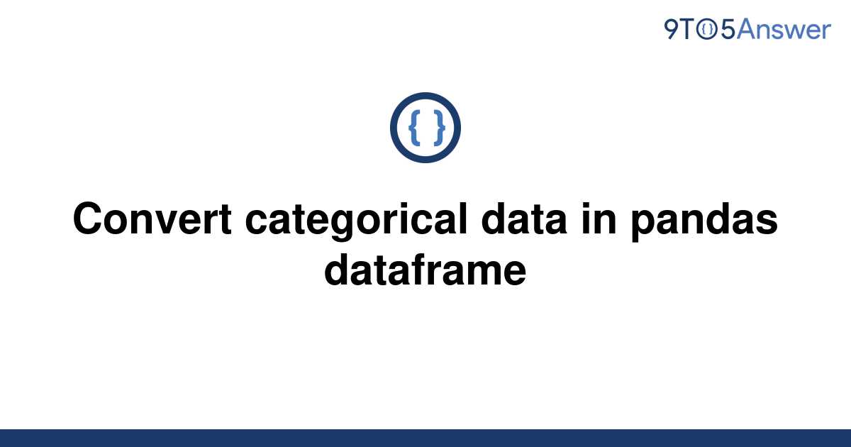 solved-convert-categorical-data-in-pandas-dataframe-9to5answer