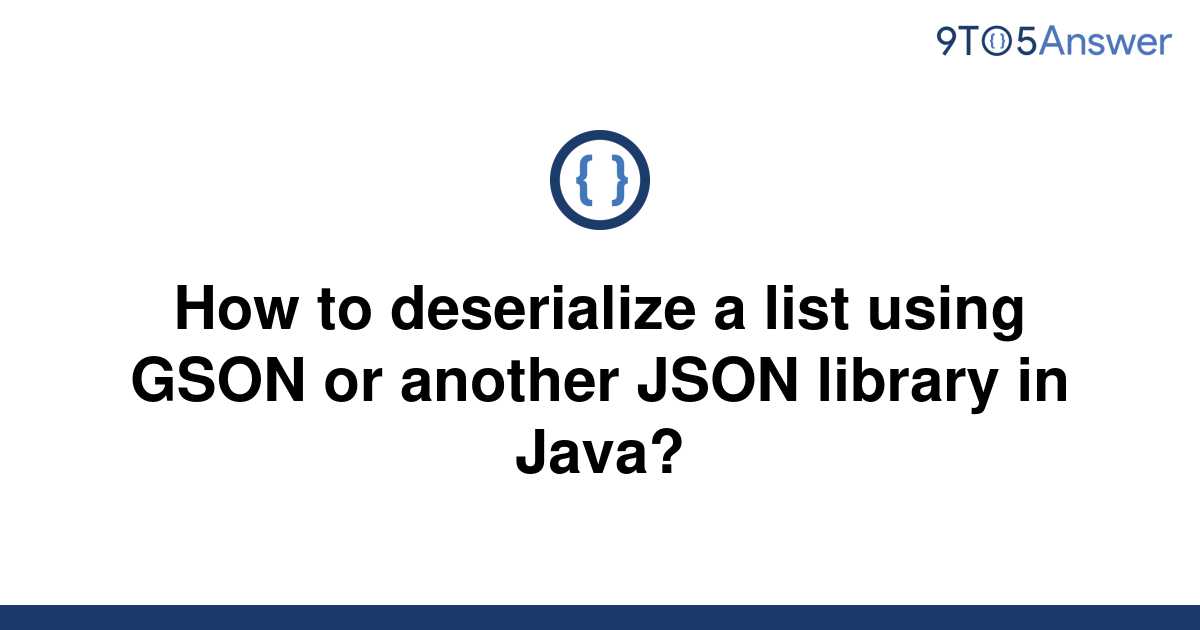 solved-how-to-deserialize-a-list-using-gson-or-another-9to5answer