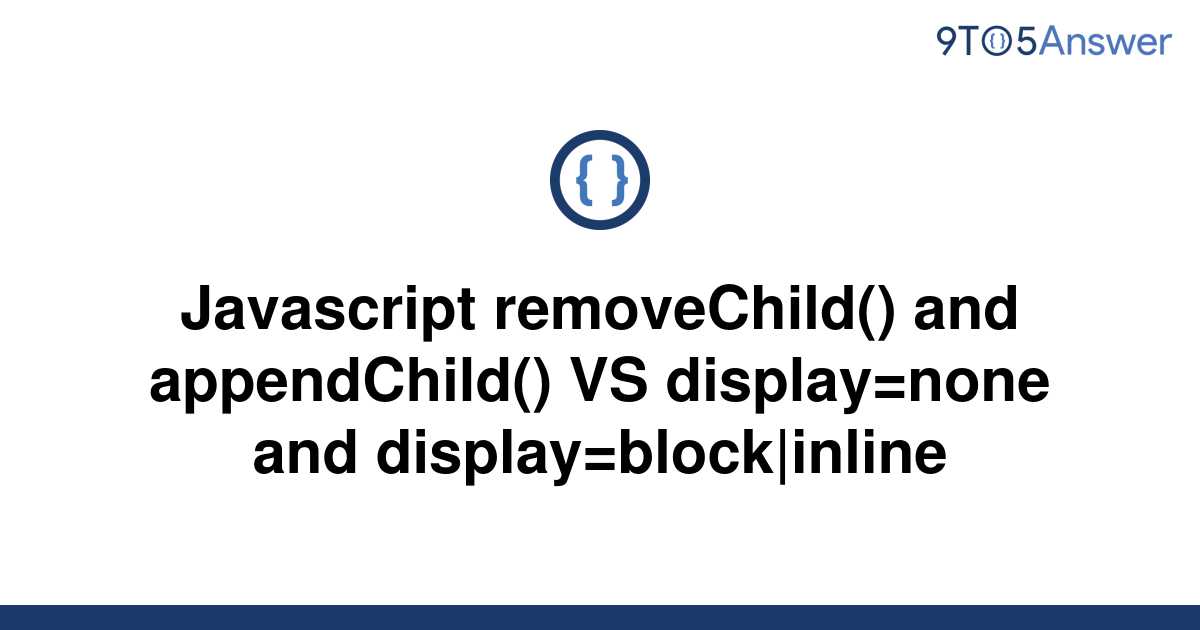 solved-javascript-removechild-and-appendchild-vs-9to5answer