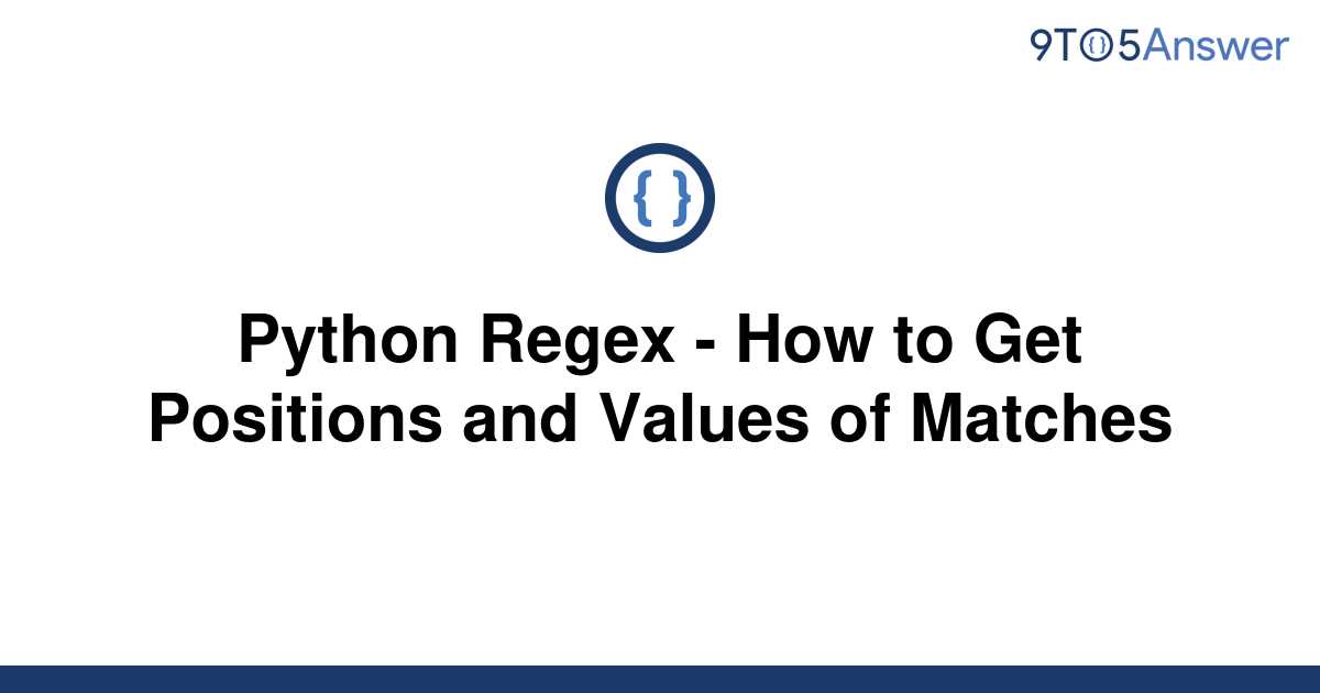 solved-python-regex-how-to-get-positions-and-values-9to5answer