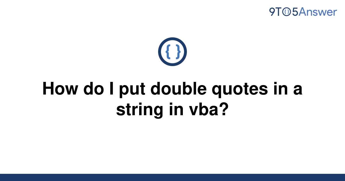 solved-how-do-i-put-double-quotes-in-a-string-in-vba-9to5answer