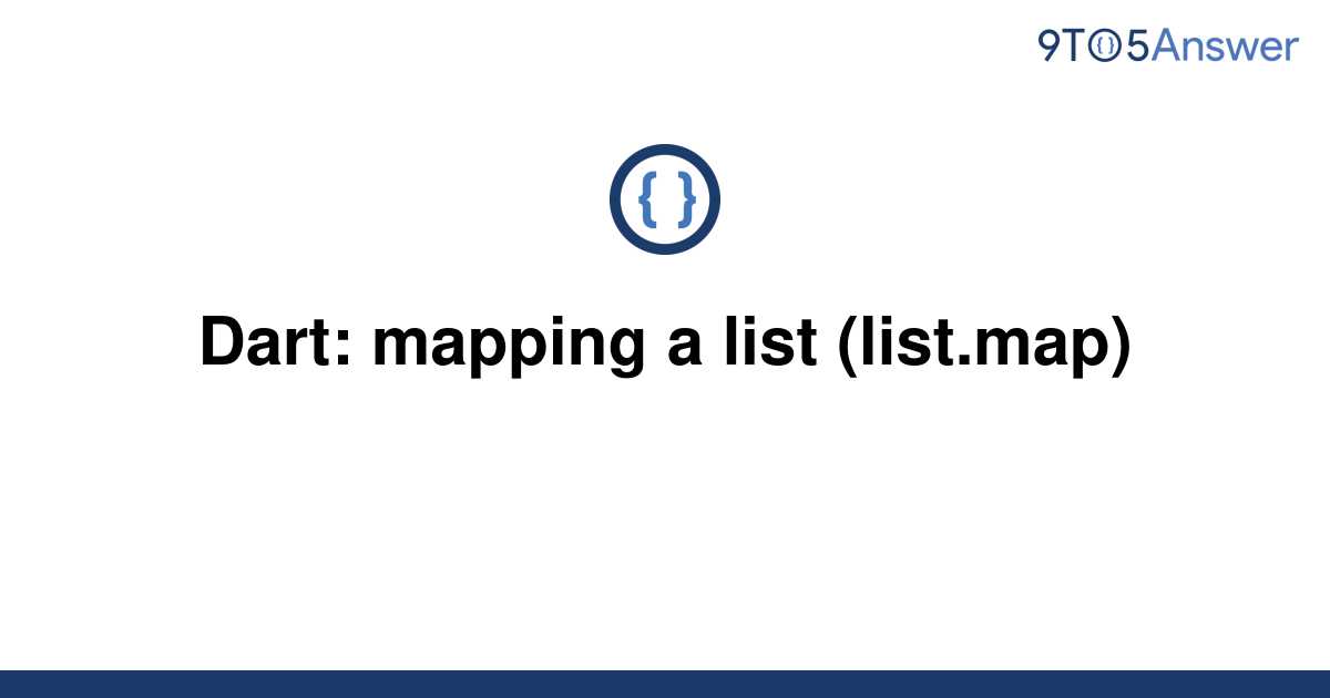 Template Dart Mapping A List List Map20220617 1768415 5lcf4t 