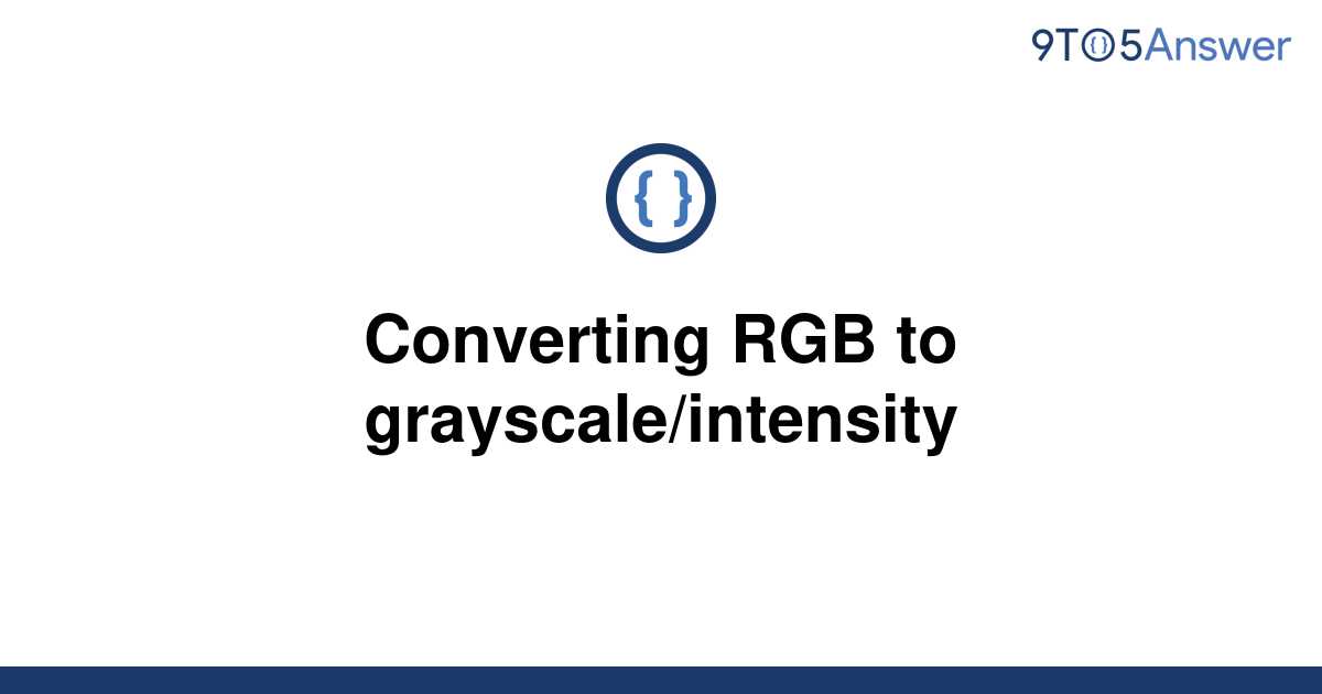 solved-converting-rgb-to-grayscale-intensity-9to5answer