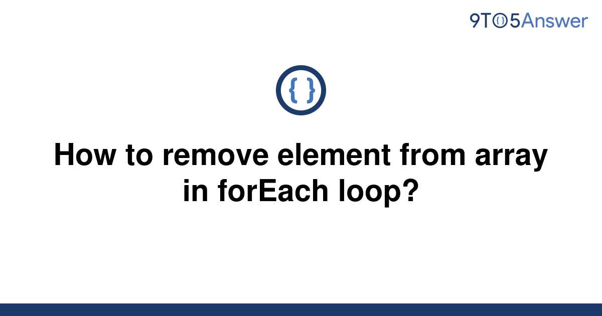 solved-how-to-remove-element-from-array-in-foreach-9to5answer