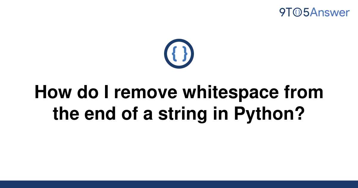 solved-how-do-i-remove-whitespace-from-the-end-of-a-9to5answer