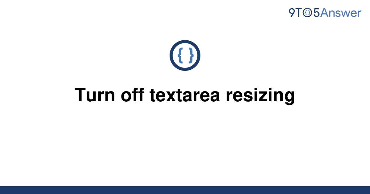 solved-turn-off-textarea-resizing-9to5answer