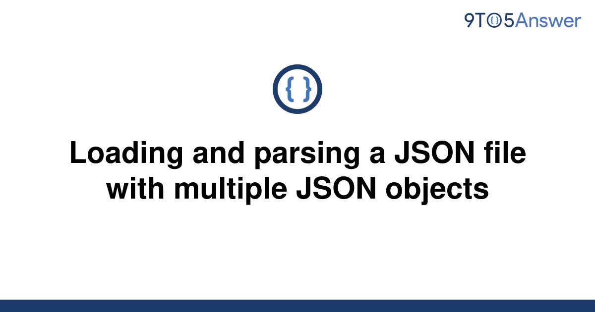 solved-loading-and-parsing-a-json-file-with-multiple-9to5answer