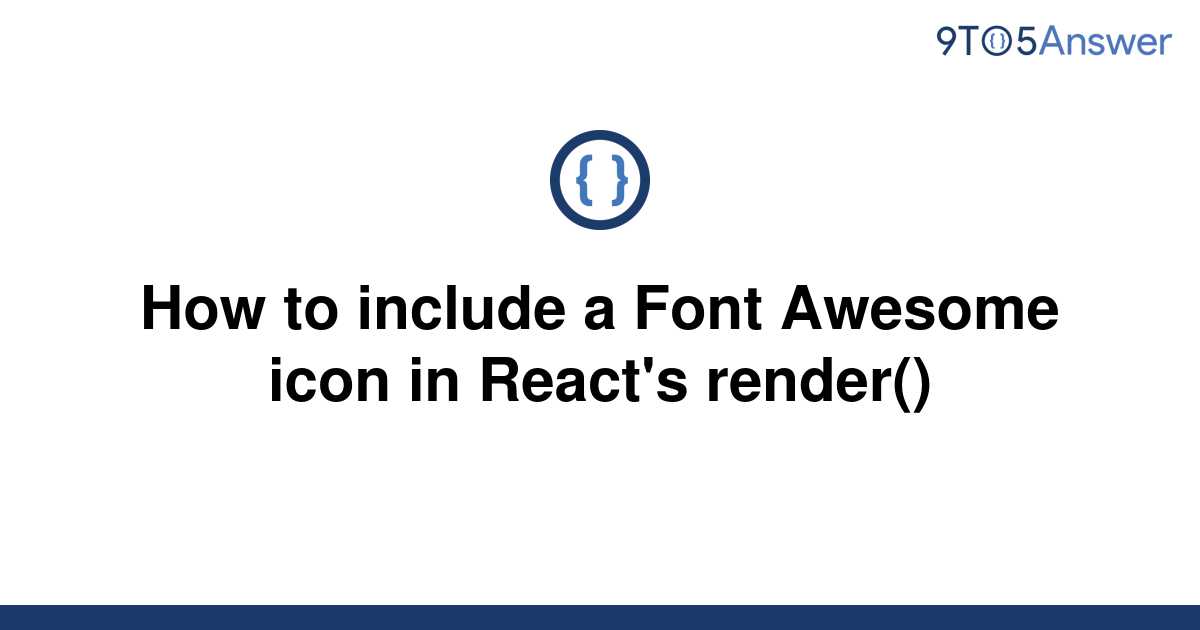 solved-how-to-include-a-font-awesome-icon-in-react-s-9to5answer