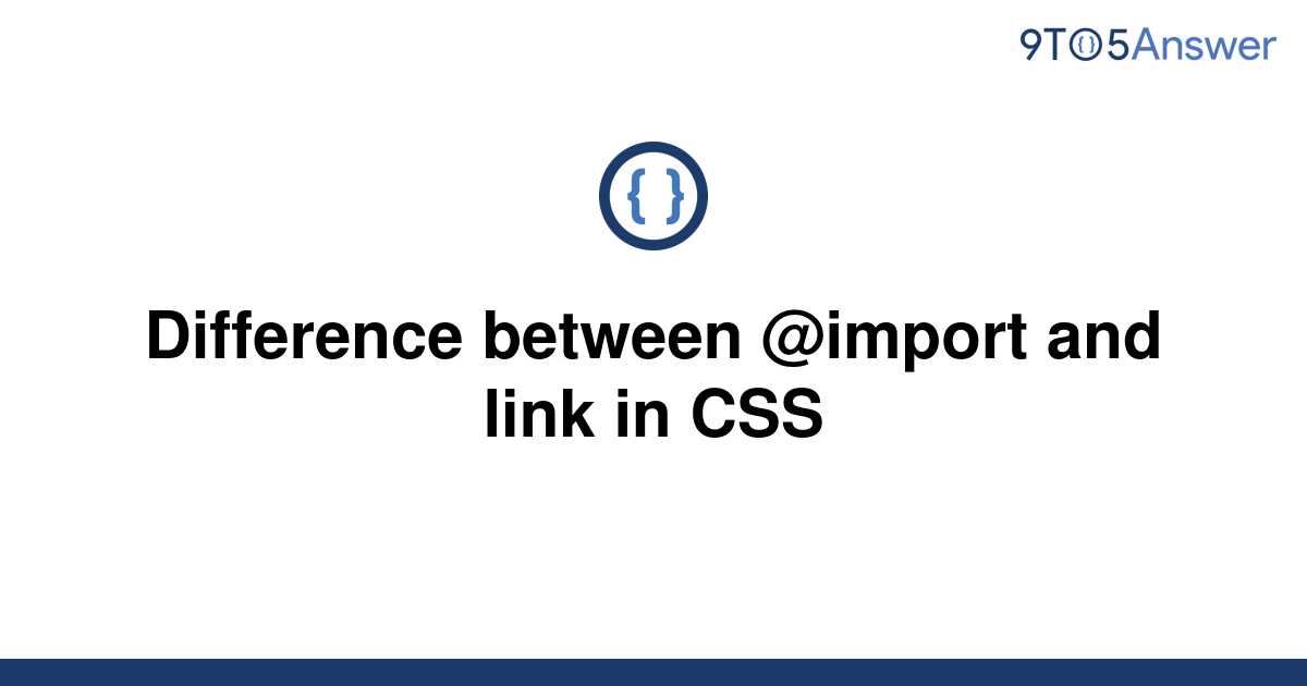 solved-difference-between-import-and-link-in-css-9to5answer