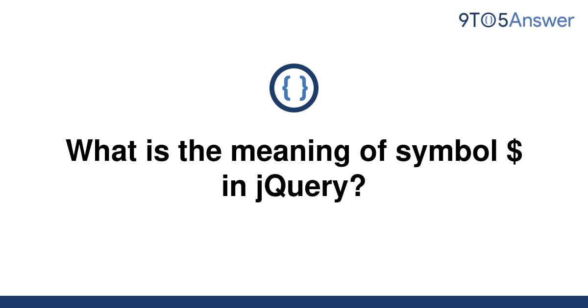 solved-what-is-the-meaning-of-symbol-in-jquery-9to5answer