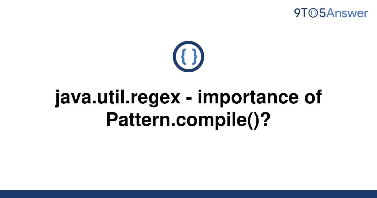 solved-java-util-regex-importance-of-9to5answer