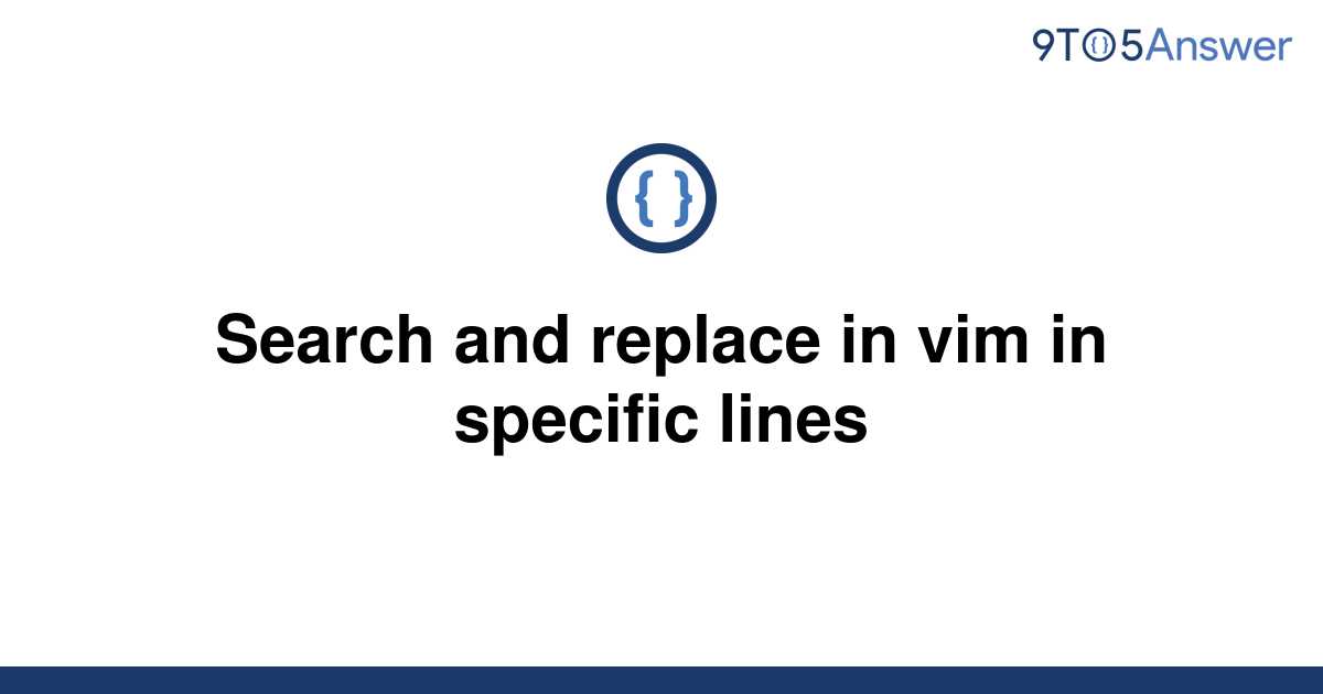 solved-search-and-replace-in-vim-in-specific-lines-9to5answer