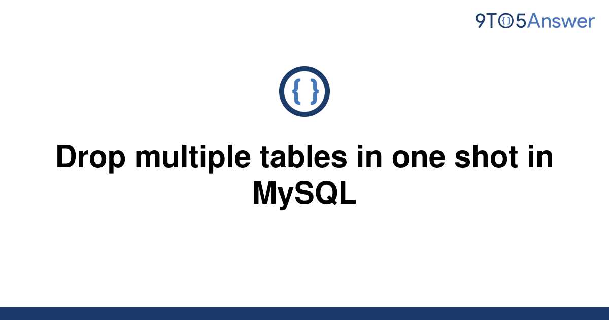 solved-drop-multiple-tables-in-one-shot-in-mysql-9to5answer