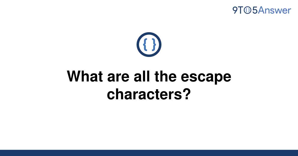 solved-what-are-all-the-escape-characters-9to5answer