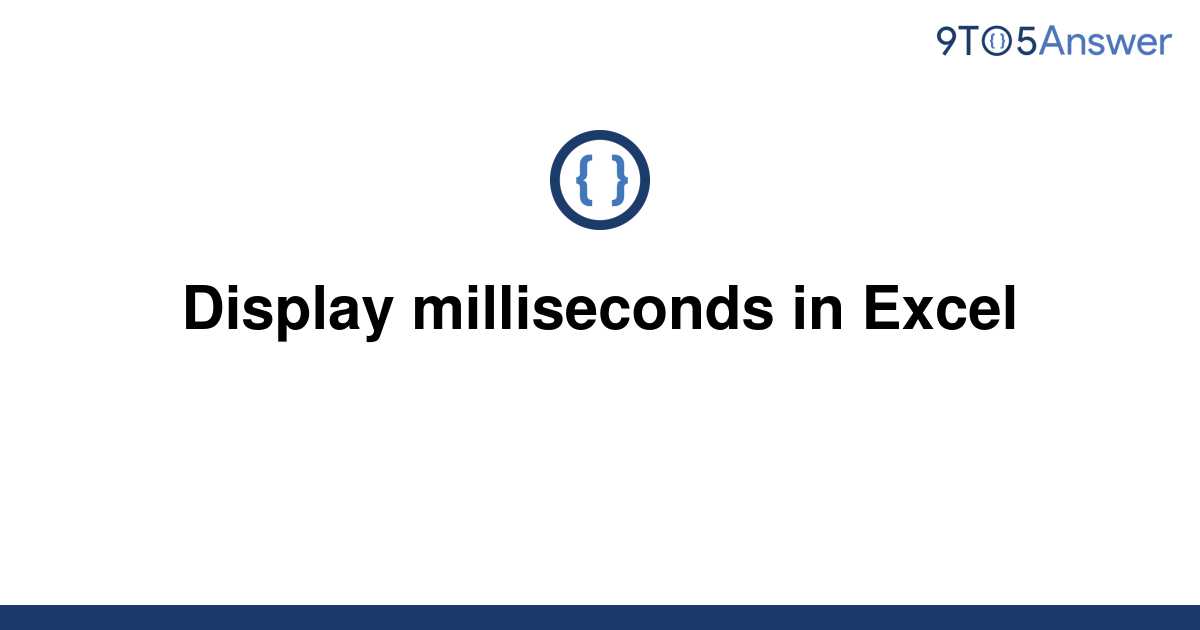 solved-display-milliseconds-in-excel-9to5answer