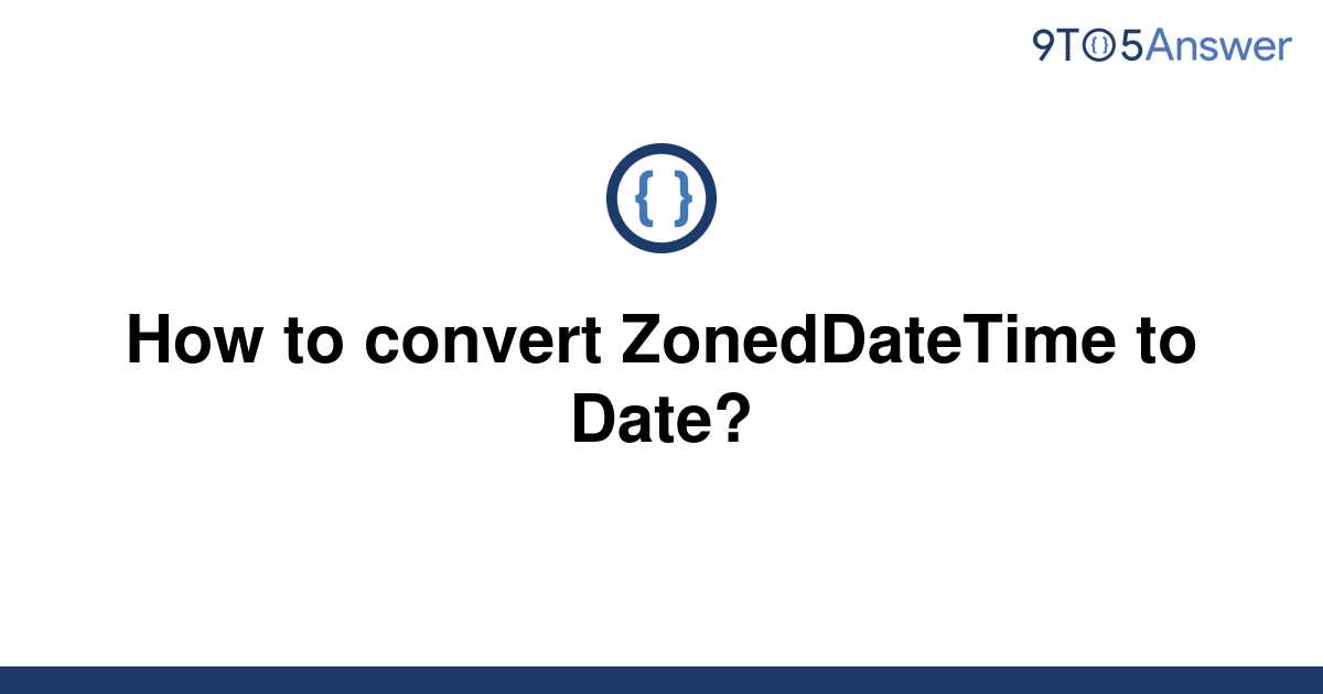  Solved How To convert ZonedDateTime To Date 9to5Answer