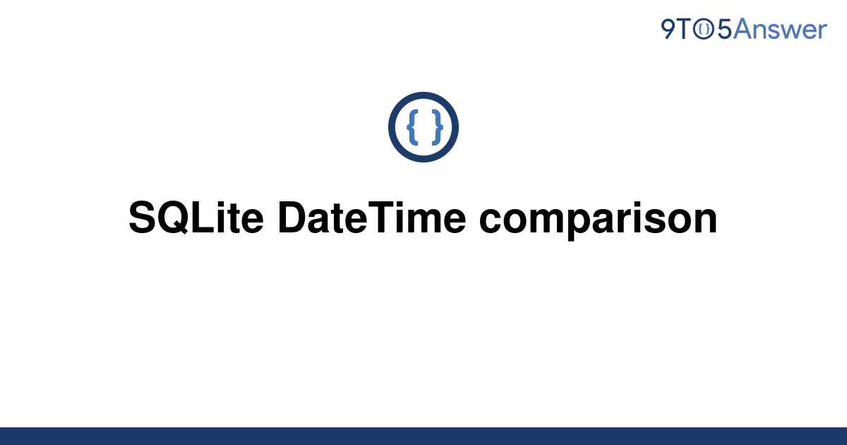 solved-sqlite-datetime-comparison-9to5answer