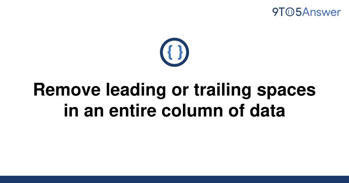  Solved Remove Leading Or Trailing Spaces In An Entire 9to5Answer