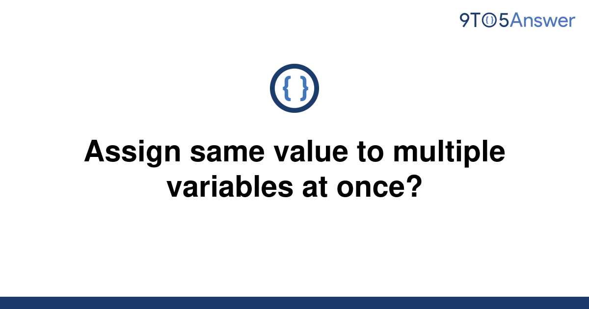 solved-assign-same-value-to-multiple-variables-at-once-9to5answer