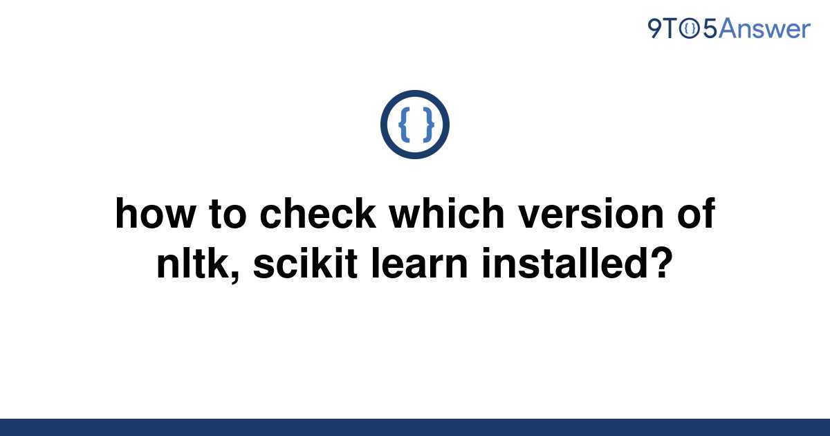 solved-how-to-check-which-version-of-nltk-scikit-learn-9to5answer