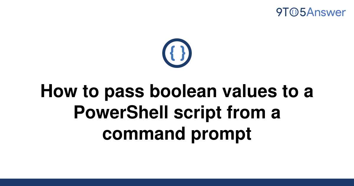 solved-how-to-pass-boolean-values-to-a-powershell-9to5answer