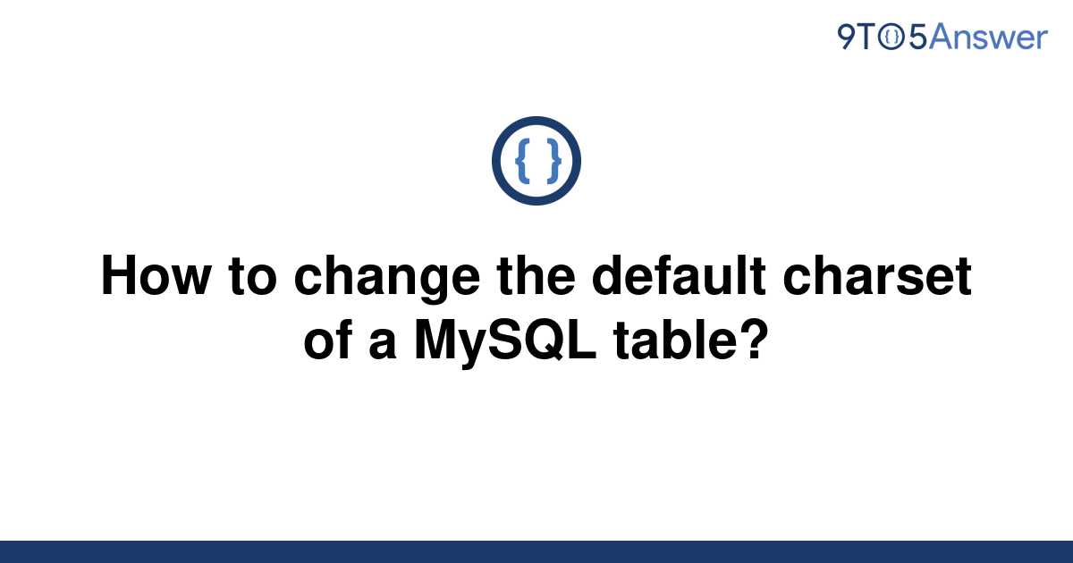 How To Change The Charset In Mysql Table