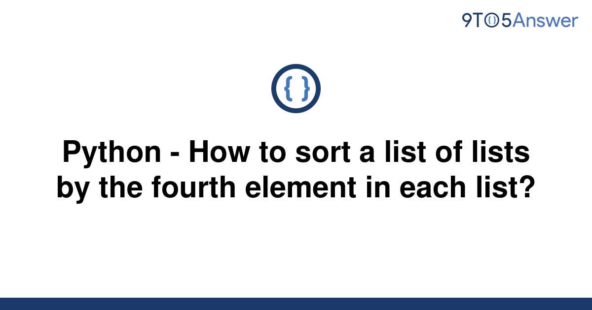 solved-python-how-to-sort-a-list-of-lists-by-the-9to5answer