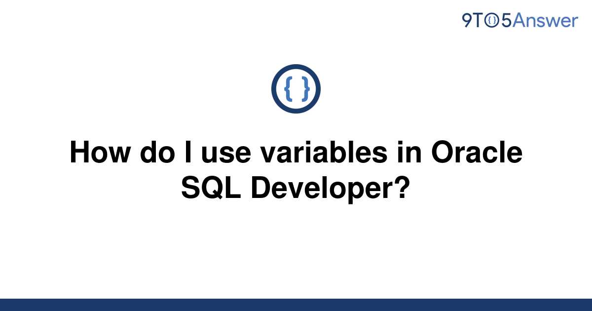 solved-how-do-i-use-variables-in-oracle-sql-developer-9to5answer