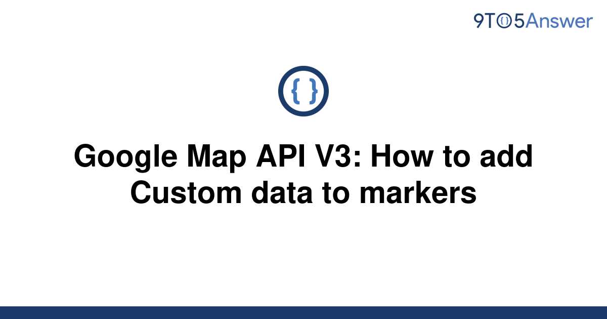 solved-google-map-api-v3-how-to-add-custom-data-to-9to5answer