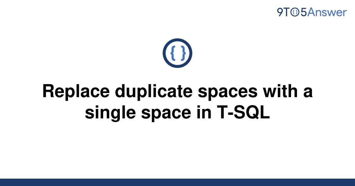 solved-replace-duplicate-spaces-with-a-single-space-in-9to5answer