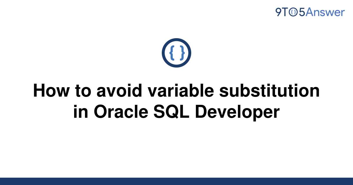 solved-how-to-avoid-variable-substitution-in-oracle-sql-9to5answer