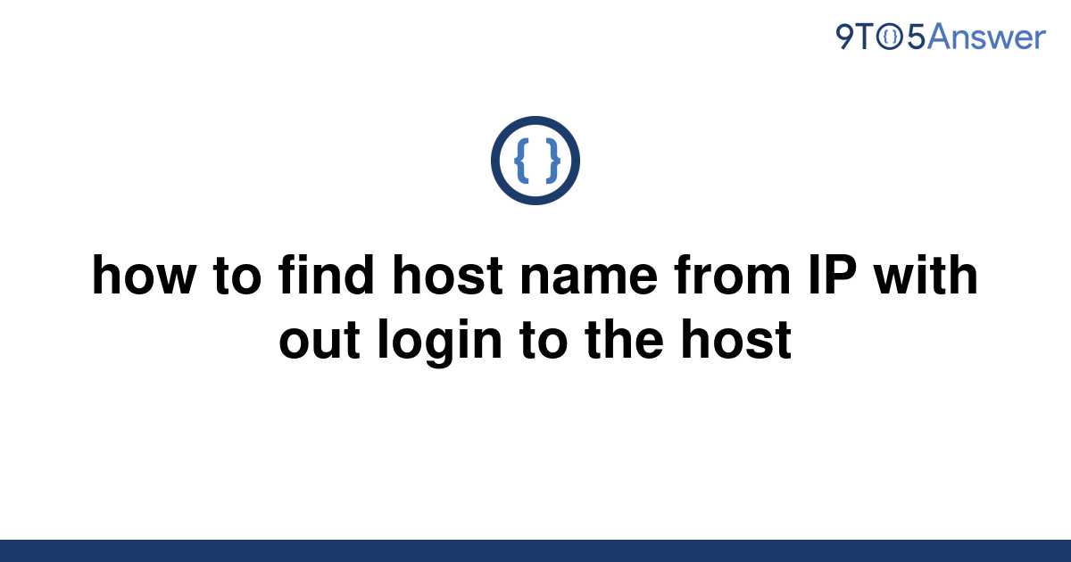 solved-how-to-find-host-name-from-ip-with-out-login-to-9to5answer