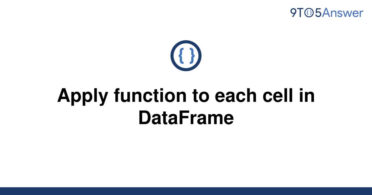 solved-apply-function-to-each-cell-in-dataframe-9to5answer