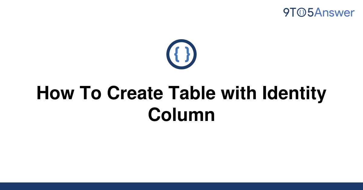 solved-how-to-create-table-with-identity-column-9to5answer