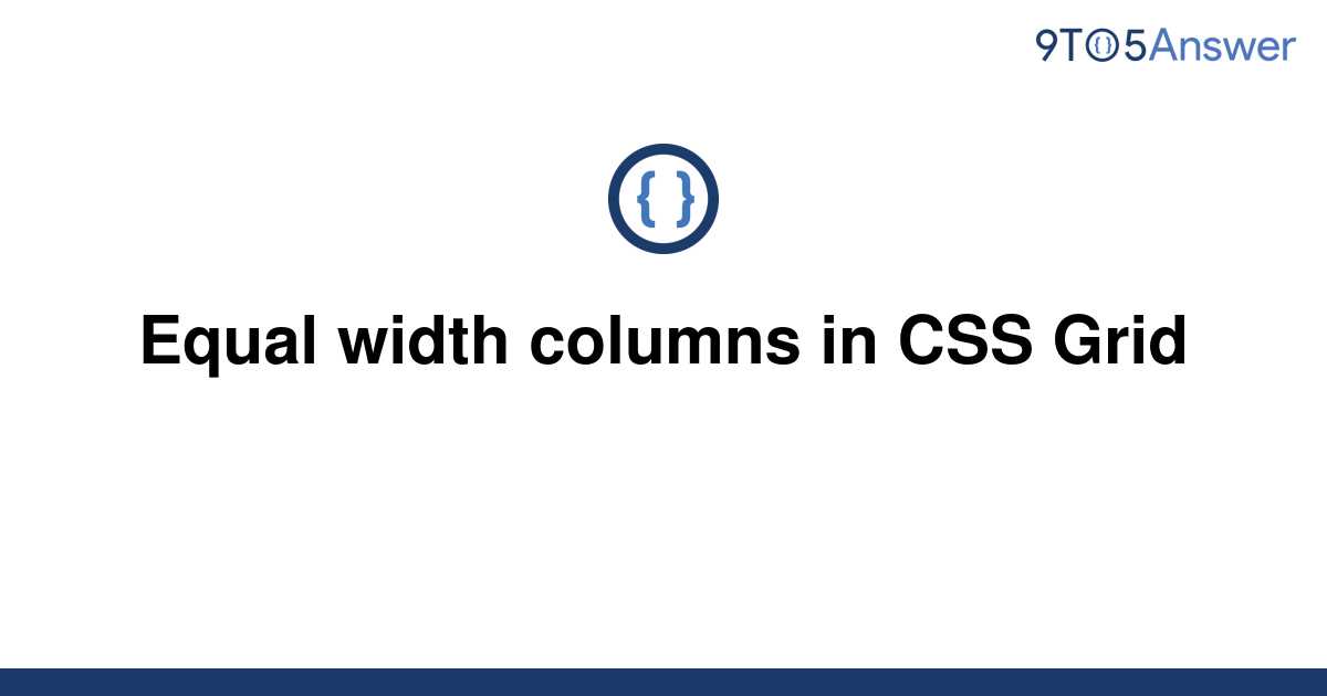 Solved Equal Width Columns In Css Grid 9to5answer