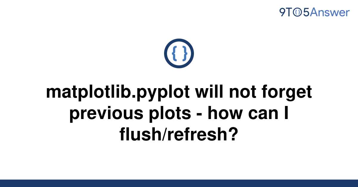 solved-matplotlib-pyplot-will-not-forget-previous-plots-9to5answer