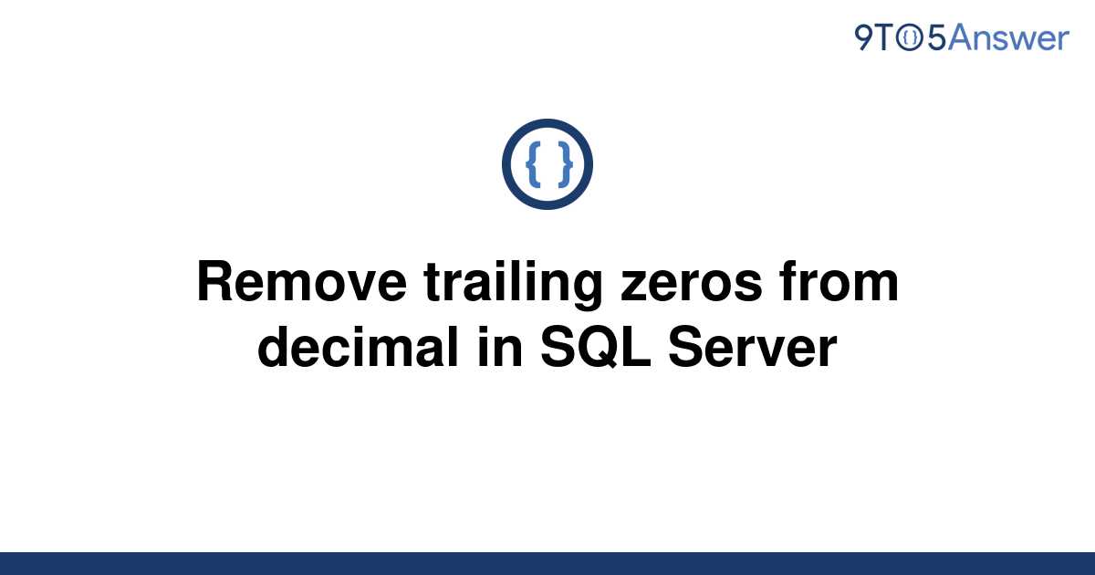  Solved Remove Trailing Zeros From Decimal In SQL Server 9to5Answer