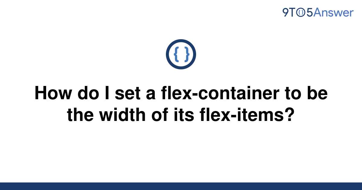 solved-how-do-i-set-a-flex-container-to-be-the-width-of-9to5answer