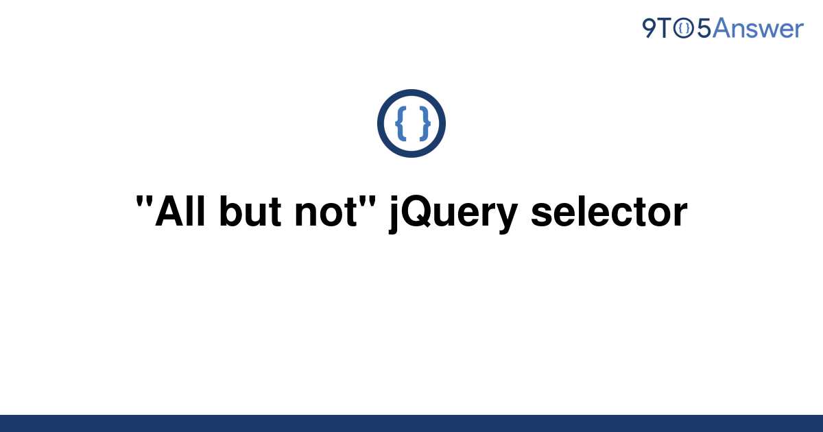 solved-all-but-not-jquery-selector-9to5answer