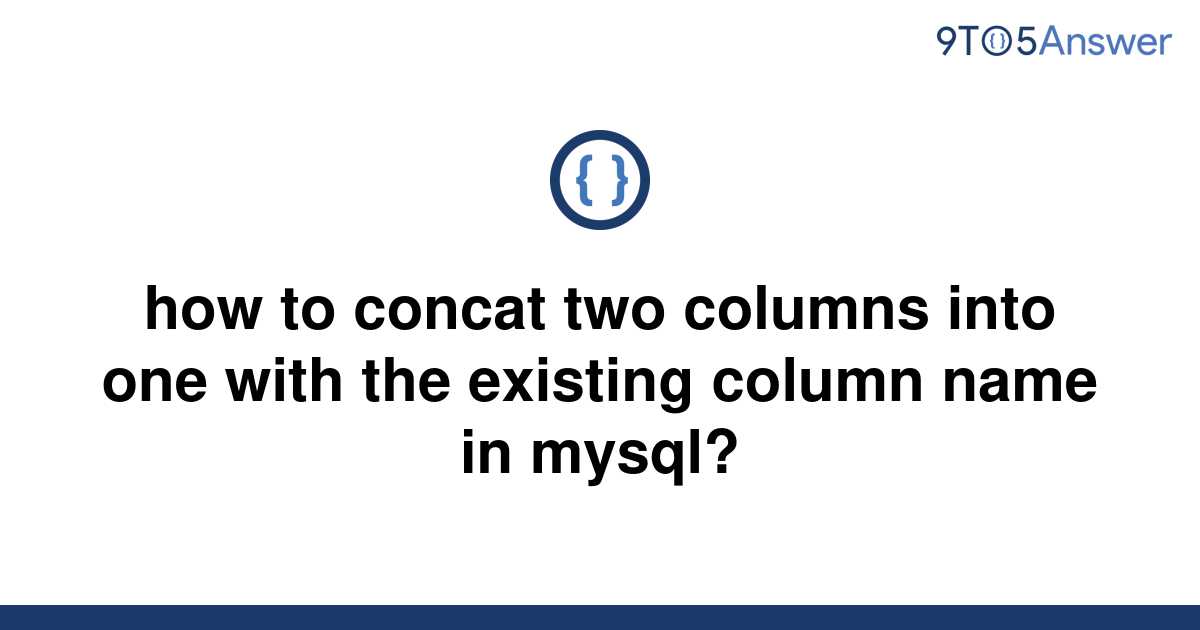 solved-how-to-concat-two-columns-into-one-with-the-9to5answer