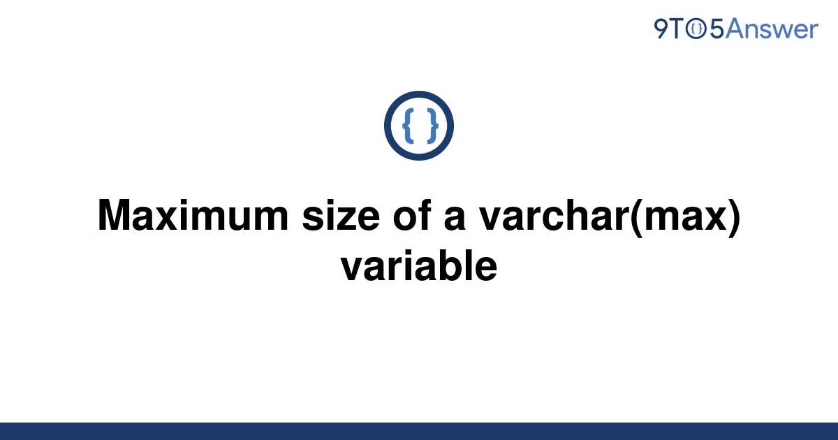 solved-maximum-size-of-a-varchar-max-variable-9to5answer