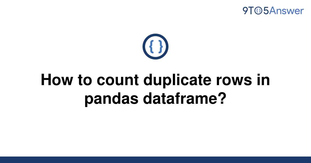 solved-how-to-count-duplicate-rows-in-pandas-dataframe-9to5answer