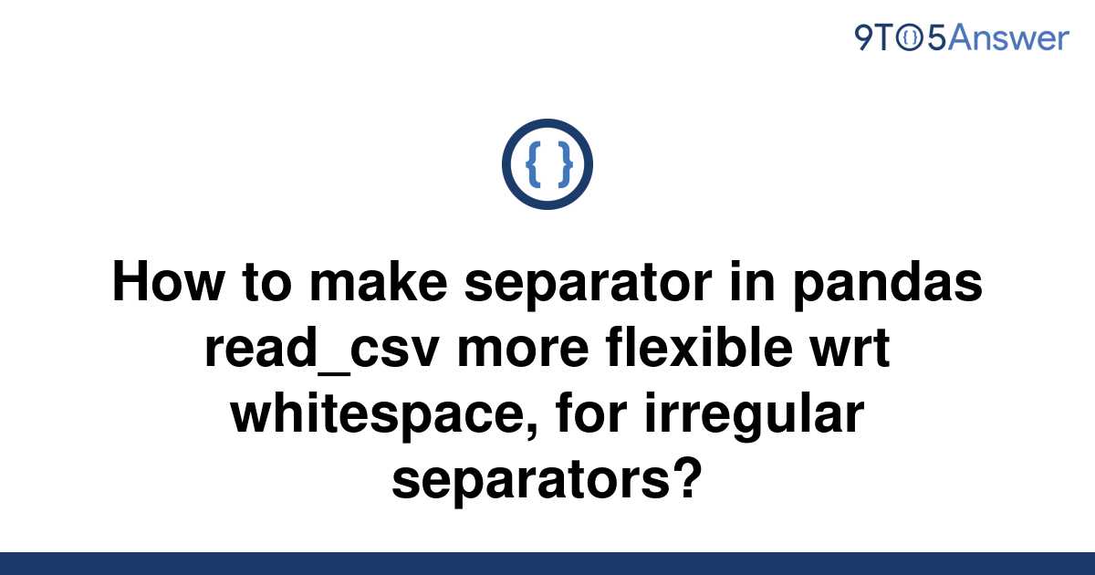 solved-how-to-make-separator-in-pandas-read-csv-more-9to5answer