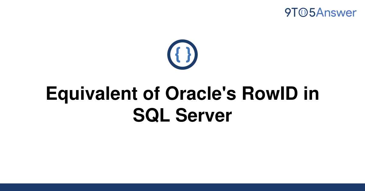 solved-equivalent-of-oracle-s-rowid-in-sql-server-9to5answer