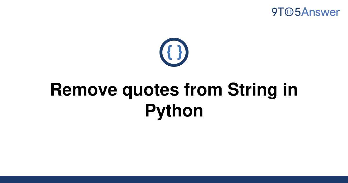 solved-remove-quotes-from-string-in-python-9to5answer