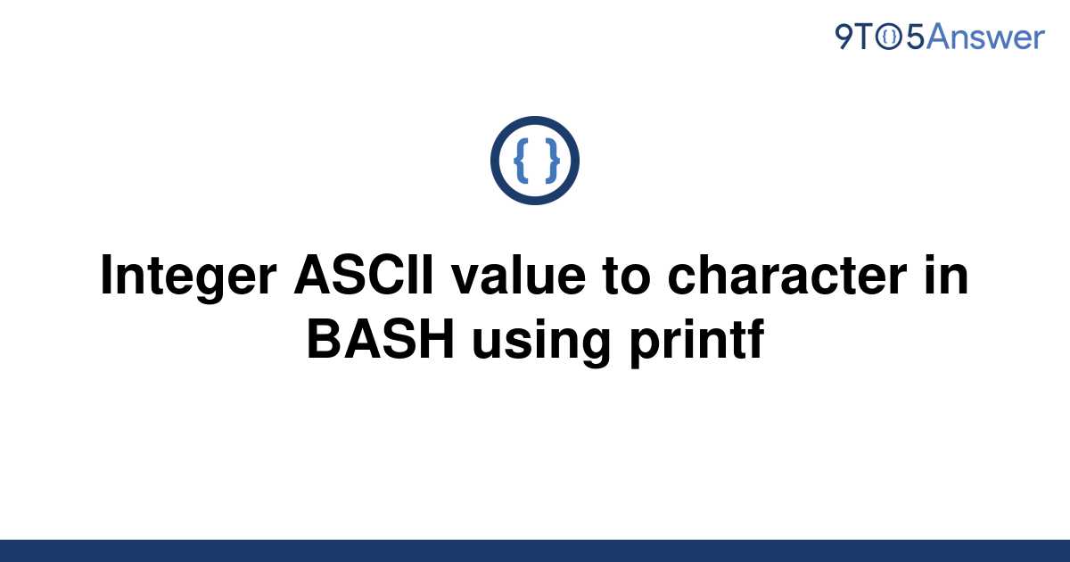 solved-integer-ascii-value-to-character-in-bash-using-9to5answer