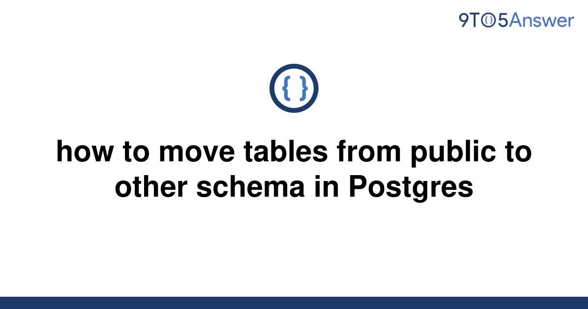 solved-how-to-move-tables-from-public-to-other-schema-9to5answer