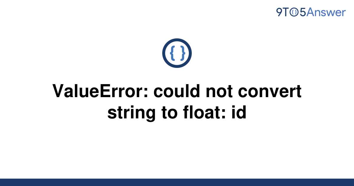  Solved ValueError Could Not Convert String To Float 9to5Answer