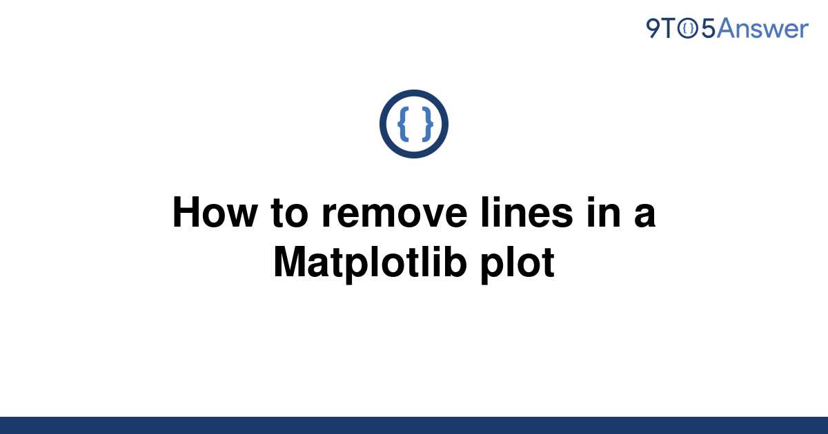 solved-how-to-remove-lines-in-a-matplotlib-plot-9to5answer