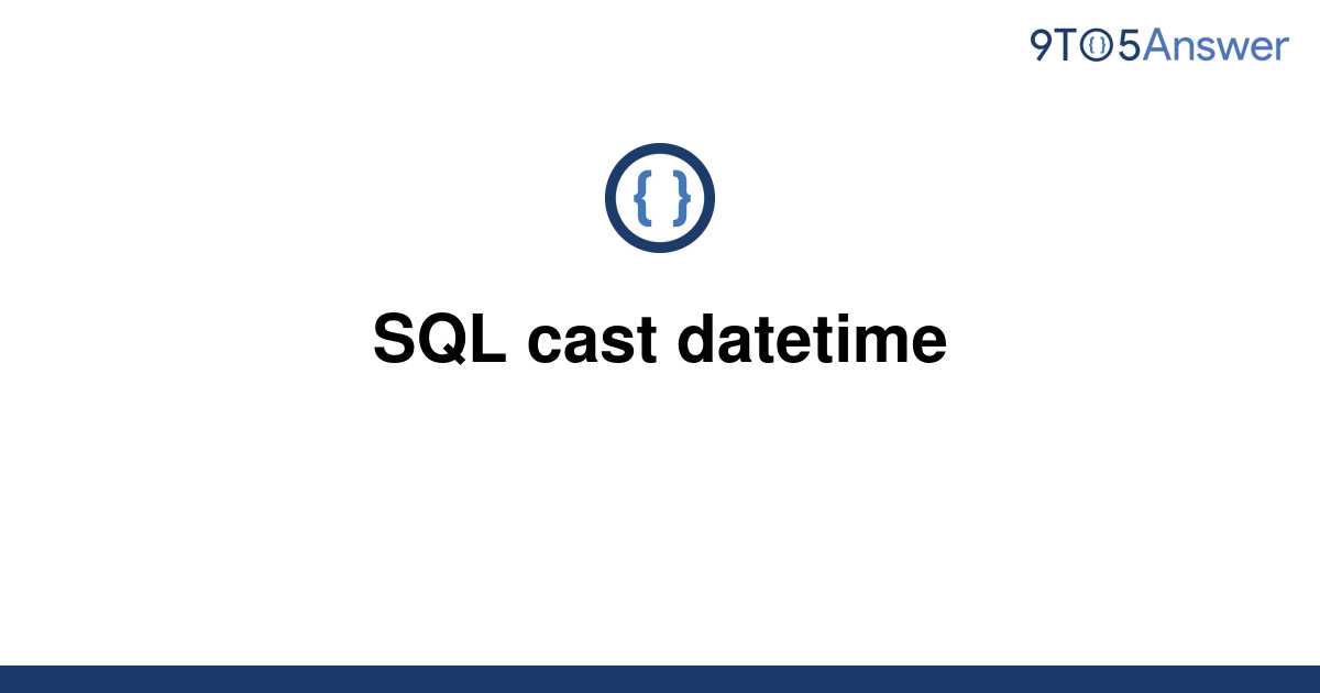 Sql Cast Datetime To Date